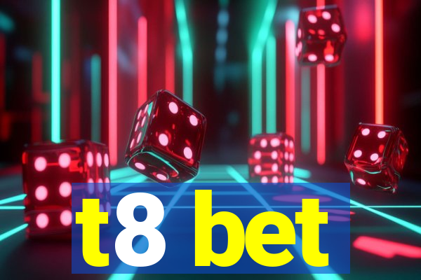 t8 bet