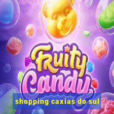 shopping caxias do sul