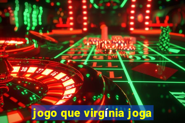 jogo que virgínia joga