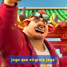 jogo que virgínia joga