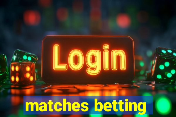 matches betting