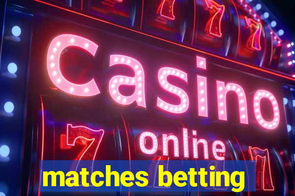 matches betting