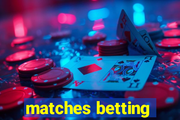 matches betting