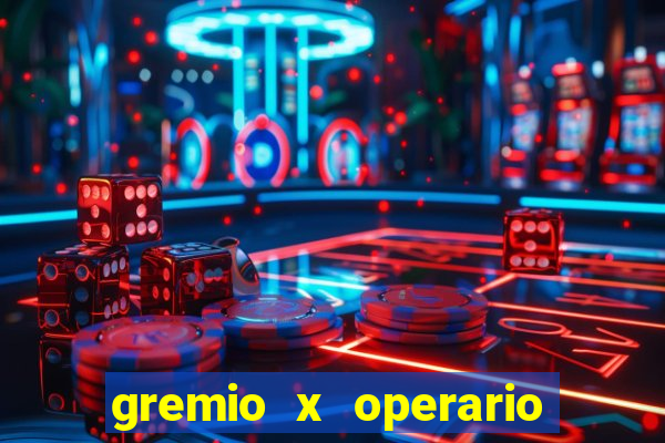 gremio x operario onde assistir