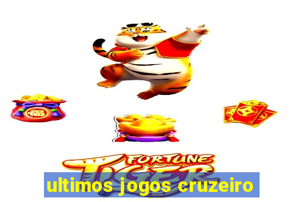 ultimos jogos cruzeiro