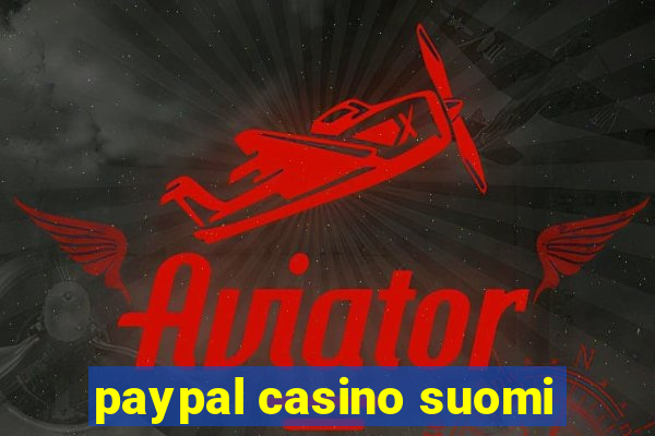 paypal casino suomi