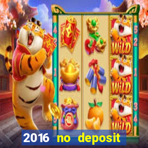 2016 no deposit bonus casinos