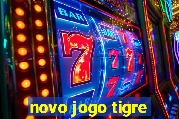 novo jogo tigre