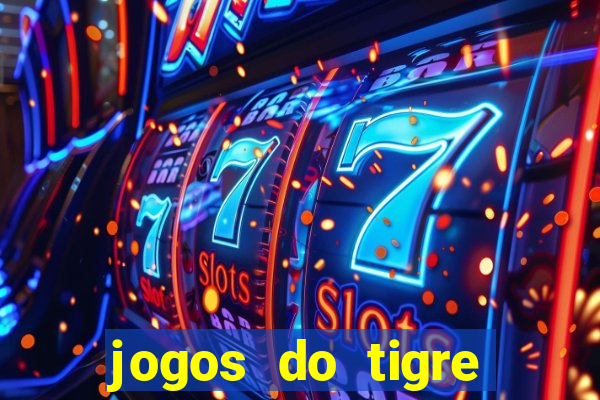 jogos do tigre para ganhar dinheiro