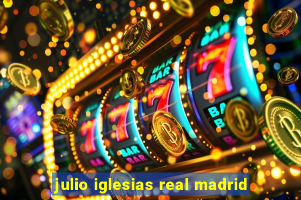 julio iglesias real madrid