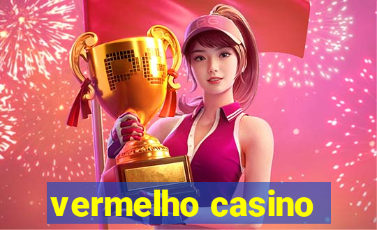 vermelho casino