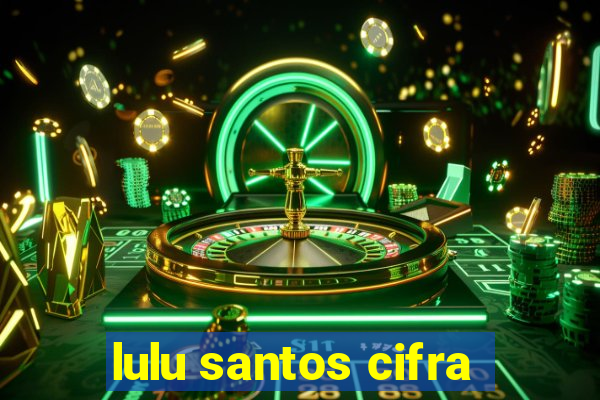 lulu santos cifra