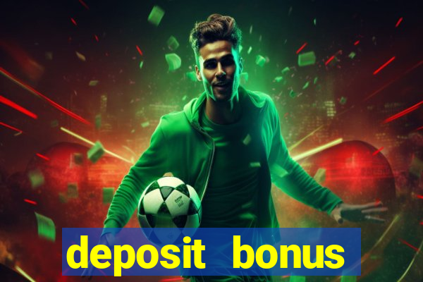 deposit bonus online casinos