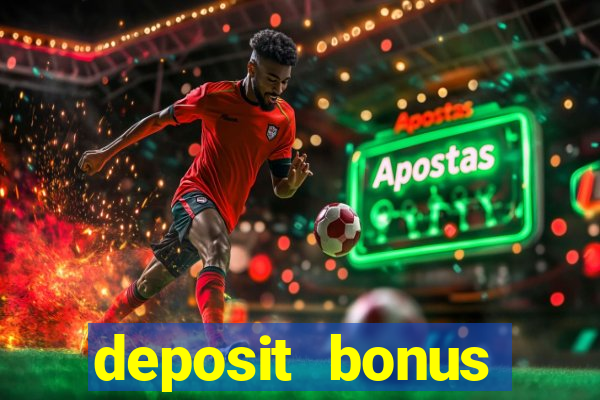 deposit bonus online casinos