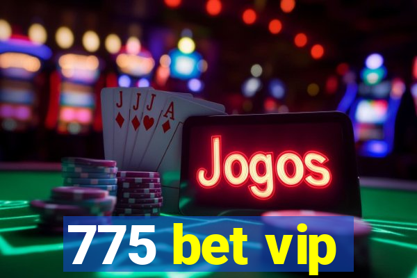 775 bet vip