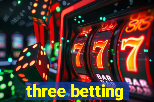 three betting