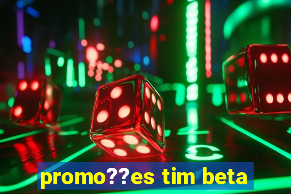 promo??es tim beta