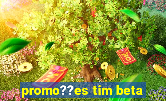 promo??es tim beta