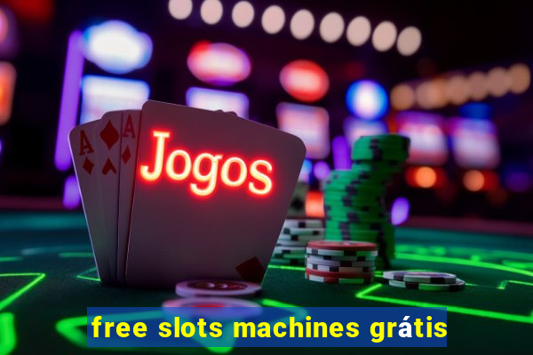 free slots machines grátis