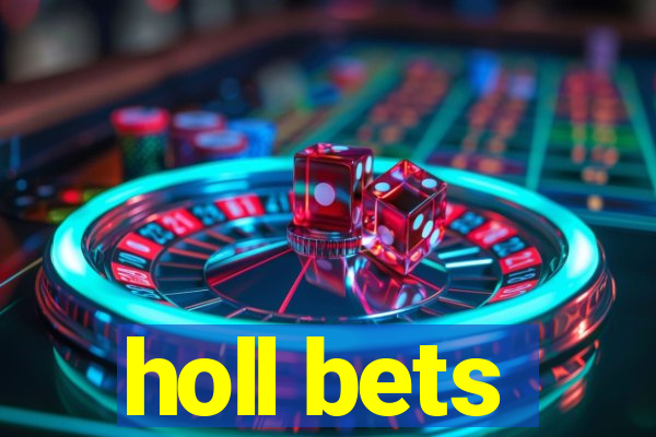 holl bets