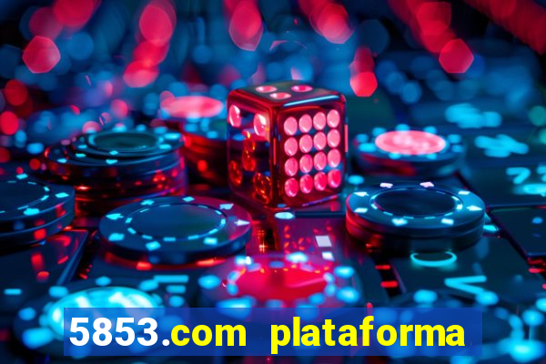 5853.com plataforma de jogos