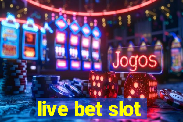 live bet slot