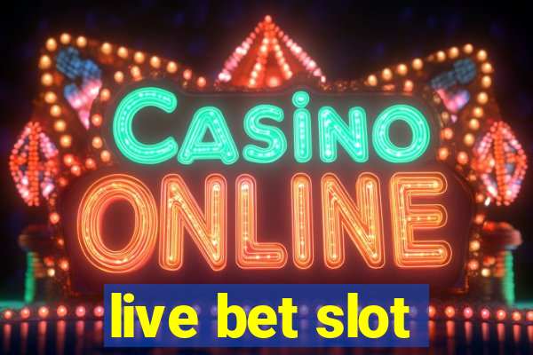 live bet slot