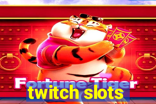 twitch slots