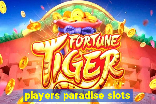 players paradise slots