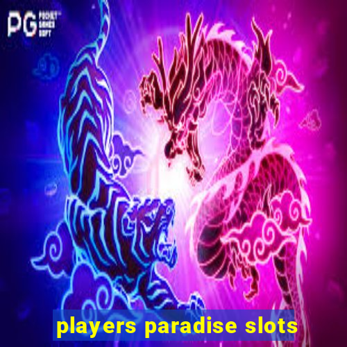 players paradise slots