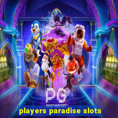 players paradise slots