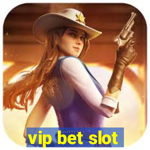 vip bet slot