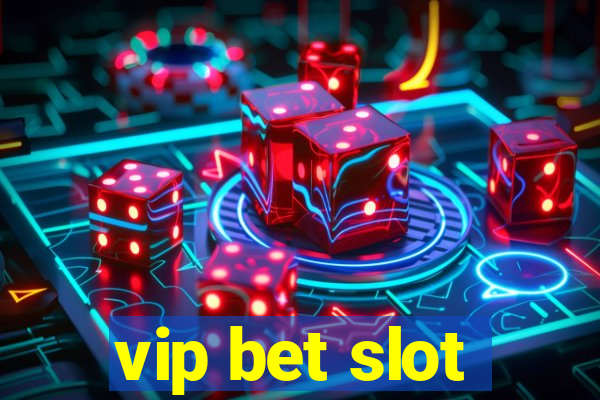 vip bet slot