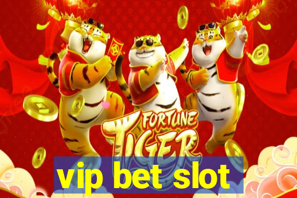 vip bet slot