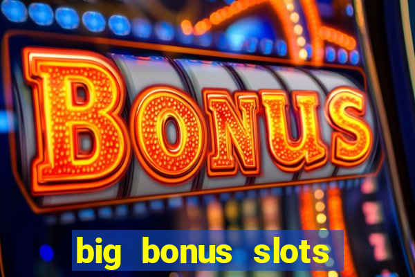 big bonus slots free las vegas casino slot game