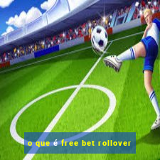 o que é free bet rollover