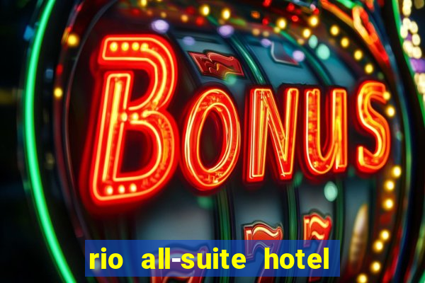 rio all-suite hotel & casino las vegas nv