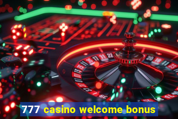 777 casino welcome bonus