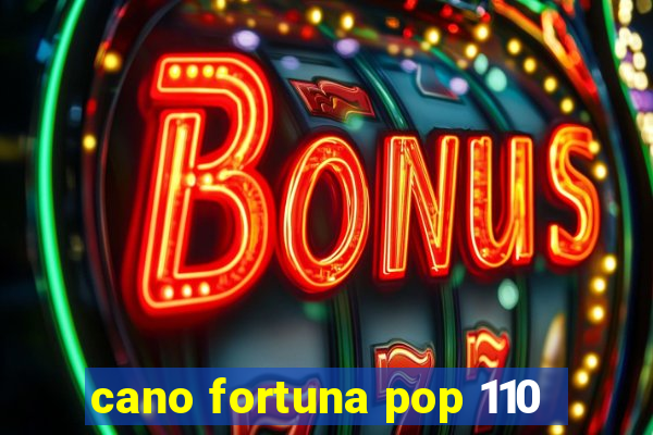 cano fortuna pop 110