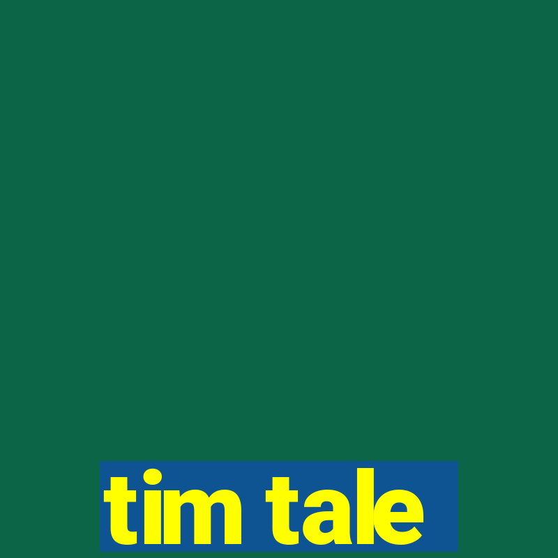 tim tale