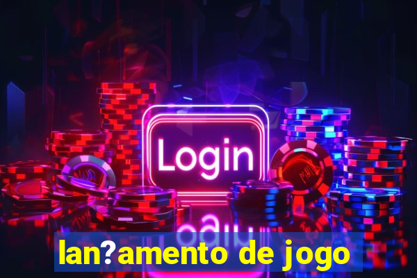 lan?amento de jogo