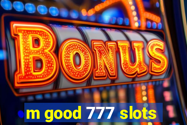 m good 777 slots