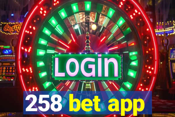 258 bet app