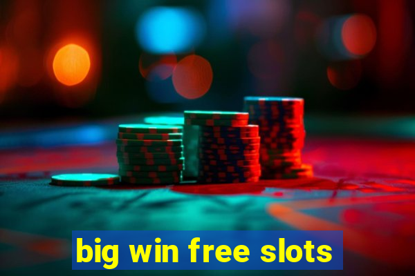 big win free slots