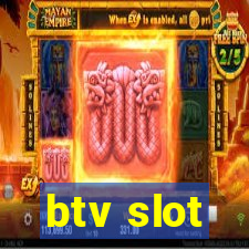 btv slot