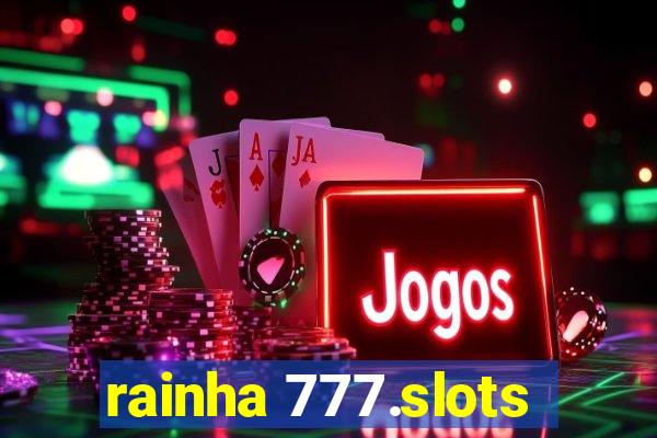 rainha 777.slots