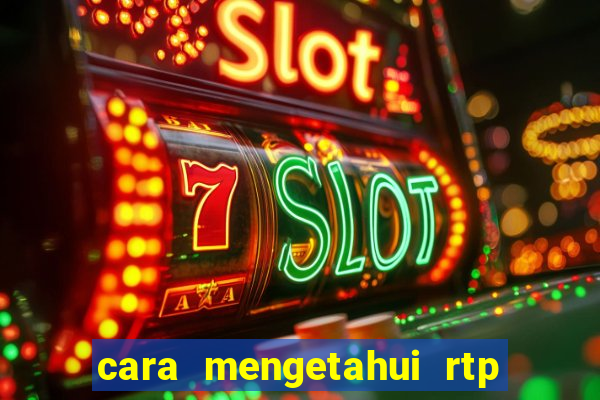 cara mengetahui rtp slot pragmatic