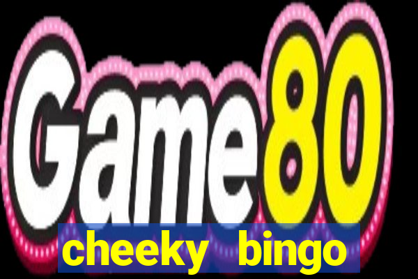 cheeky bingo members login