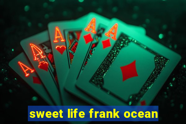 sweet life frank ocean