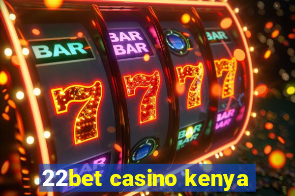 22bet casino kenya